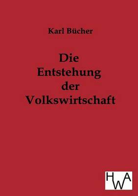 Die Entstehung Der Volkswirtschaft (Paperback)