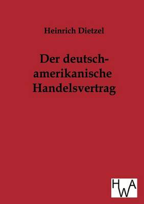 Der Deutsch-Amerikanische Handelsvertrag (Paperback)