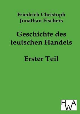 Geschichte Des Teutschen Handels (Paperback)