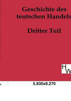 Geschichte Des Teutschen Handels (Paperback)
