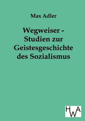 Wegweiser - Studien Zur Geistesgeschichte Des Sozialismus (Paperback)