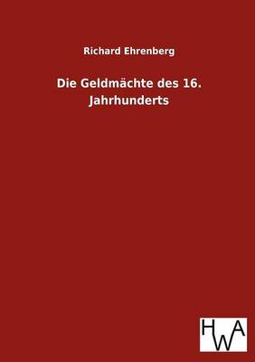 Die Geldm Chte Des 16. Jahrhunderts (Paperback)