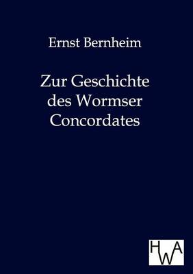 Zur Geschichte Des Wormser Concordates (Paperback)