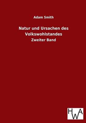 Natur Und Ursachen Des Volkswohlstandes (Paperback)