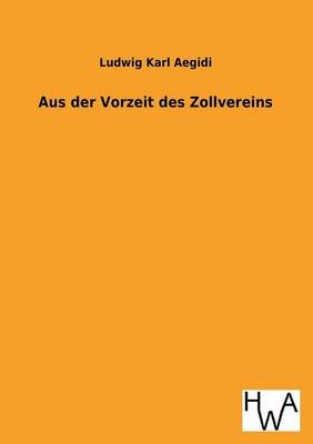 Aus Der Vorzeit Des Zollvereins (Paperback)