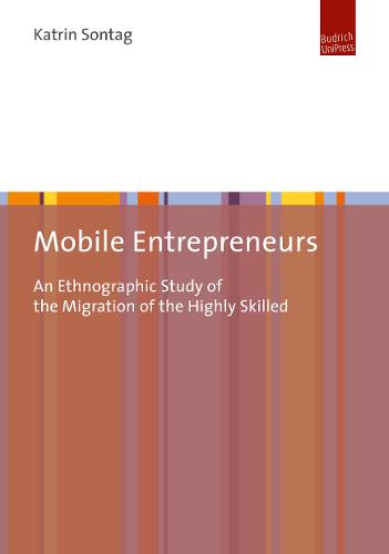 Mobile Entrepreneurs: An Ethnographic Study of the Migration of the Highly Skilled (Paperback)