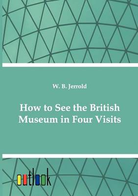 How to See the British Museum in Four Visits (Paperback)