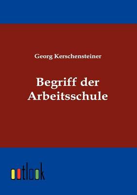 Begriff Der Arbeitsschule (Paperback)
