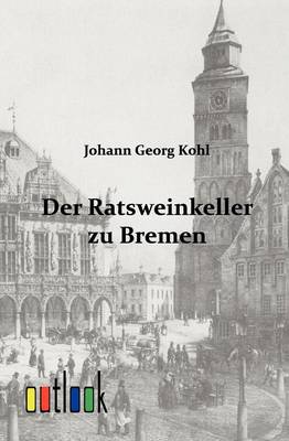 Der Ratsweinkeller Zu Bremen (Paperback)