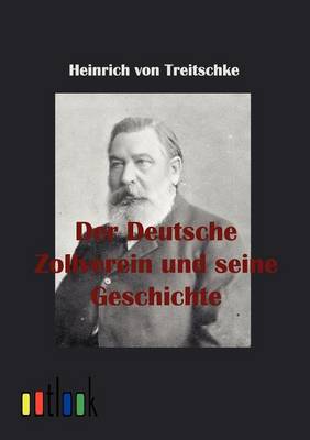 Der Deutsche Zollverein Und Seine Geschichte (Paperback)
