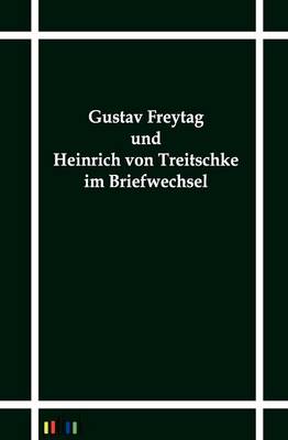 Gustav Freytag Und Heinrich Von Treitschke Im Briefwechsel (Paperback)