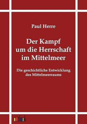 Der Kampf Um Die Herrschaft Im Mittelmeer (Paperback)