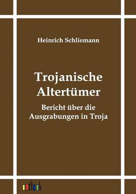 Trojanische Altertumer (Paperback)