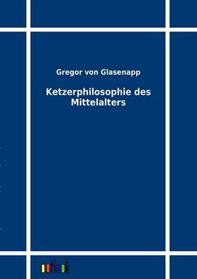 Ketzerphilosophie Des Mittelalters (Paperback)
