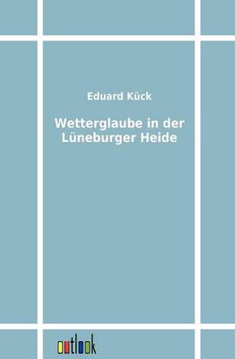 Wetterglaube in Der Luneburger Heide (Paperback)
