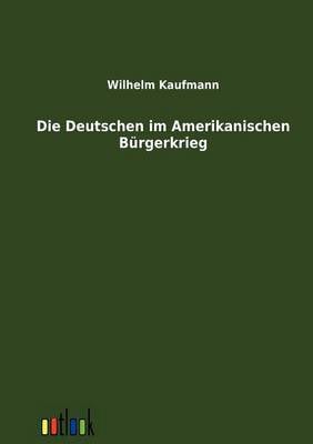 Die Deutschen Im Amerikanischen Burgerkrieg (Paperback)