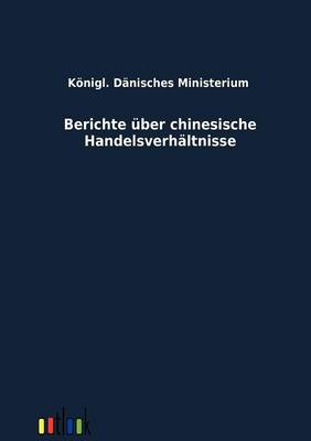 Berichte Uber Chinesische Handelsverhaltnisse (Paperback)