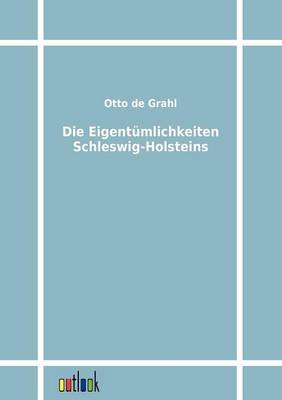Die Eigentumlichkeiten Schleswig-Holsteins (Paperback)