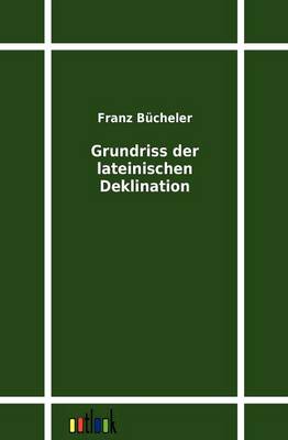 Grundriss Der Lateinischen Deklination (Paperback)