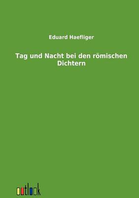Tag Und Nacht Bei Den Romischen Dichtern (Paperback)