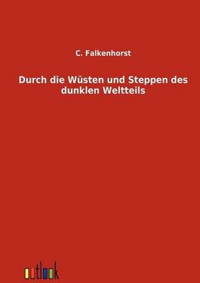 Durch Die Wusten Und Steppen Des Dunklen Weltteils (Paperback)