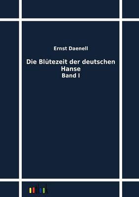 Die Blutezeit Der Deutschen Hanse (Paperback)