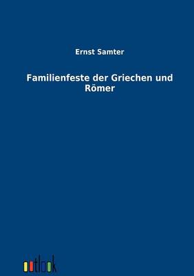 Familienfeste Der Griechen Und Romer (Paperback)