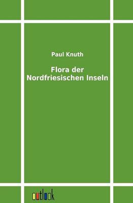 Flora Der Nordfriesischen Inseln (Paperback)