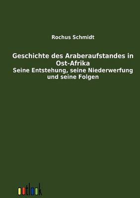 Geschichte Des Araberaufstandes in Ost-Afrika (Paperback)