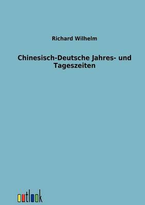 Chinesisch-Deutsche Jahres- Und Tageszeiten (Paperback)