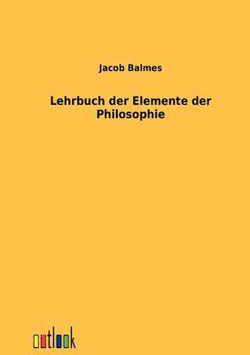 Lehrbuch Der Elemente Der Philosophie (Paperback)
