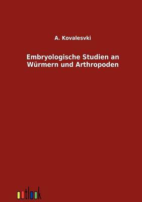 Embryologische Studien an Wurmern Und Arthropoden (Paperback)