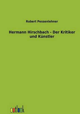 Hermann Hirschbach - Der Kritiker Und Kunstler (Paperback)