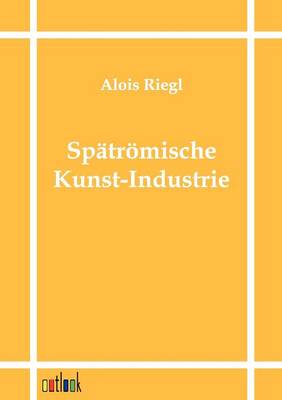 Spatromische Kunst-Industrie (Paperback)