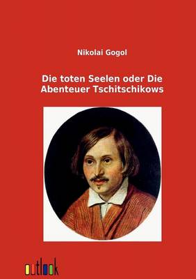 Die Toten Seelen Oder Die Abenteuer Tschitschikows (Paperback)