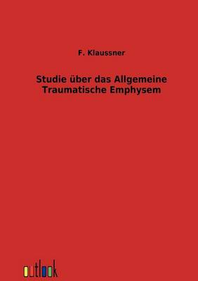 Studie Uber Das Allgemeine Traumatische Emphysem (Paperback)