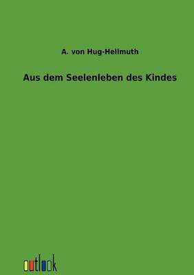 Aus Dem Seelenleben Des Kindes (Paperback)