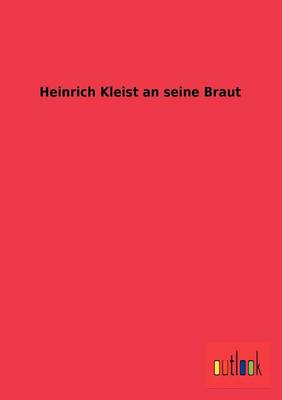 Heinrich Kleist an Seine Braut (Paperback)