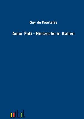 Amor Fati - Nietzsche in Italien (Paperback)