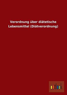 Verordnung Uber Diatetische Lebensmittel (Diatverordnung) (Paperback)
