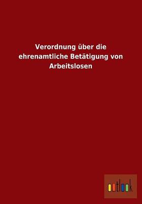 Verordnung Uber Die Ehrenamtliche Betatigung Von Arbeitslosen (Paperback)
