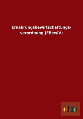Ernahrungsbewirtschaftungsverordnung (Ebewiv) (Paperback)