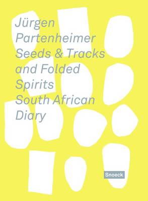 Jurgen Partenheimer: Seeds and Tracks and Folded Spirits (Hardback)
