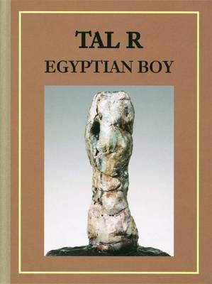 Tal R: Egyptian Boy (Hardback)
