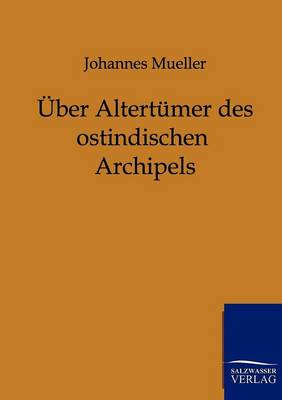 Uber Altertumer Des Ostindischen Archipels (Paperback)