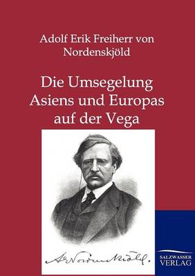 Die Umsegelung Asiens Und Europas Mit Der Vega (Paperback)