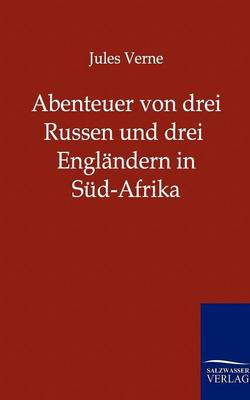 Abenteuer Von Drei Russen Und Drei Englandern in Sud-Afrika (Paperback)