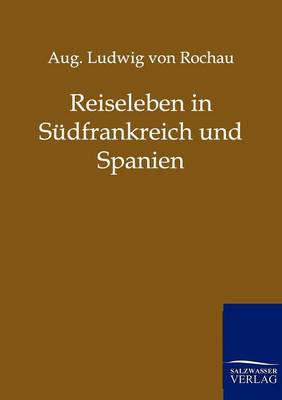 Reiseleben in Sudfrankreich Und Spanien (Paperback)
