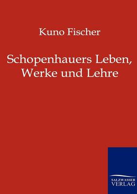 Schopenhauers Leben, Werke Und Lehre (Paperback)