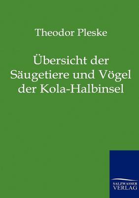 Ubersicht Der Saugetiere Und Vogel Der Kola-Halbinsel (Paperback)